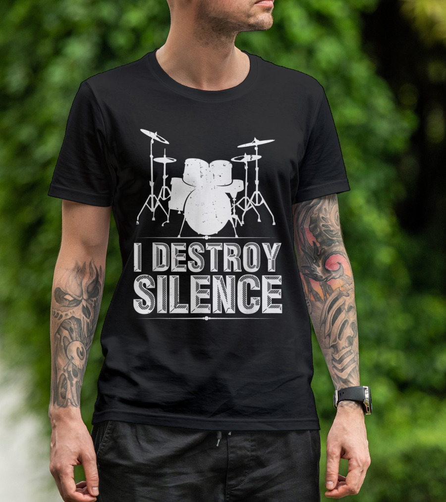 I Destroy Silence Funny Drummer Drums Silence T-Shirt