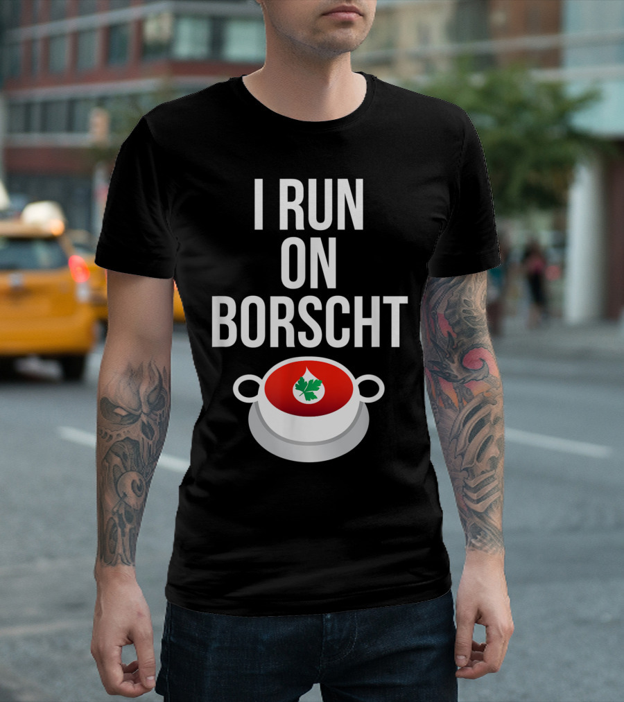 I Run On Borscht Funny Ukrainian Slavic Soup Bowl T-Shirt