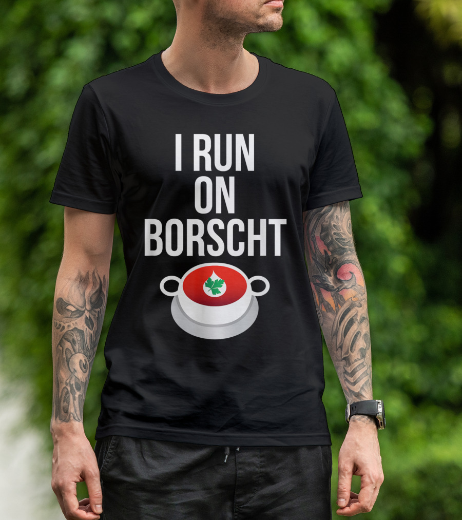 I Run On Borscht Funny Ukrainian Slavic Soup Bowl T-Shirt