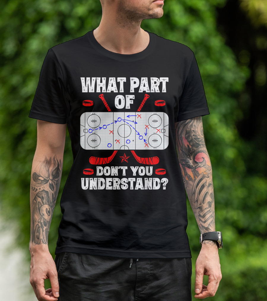 Ice Hockey Strategy Diagram What Part Of Don't You Understand T-Shirt