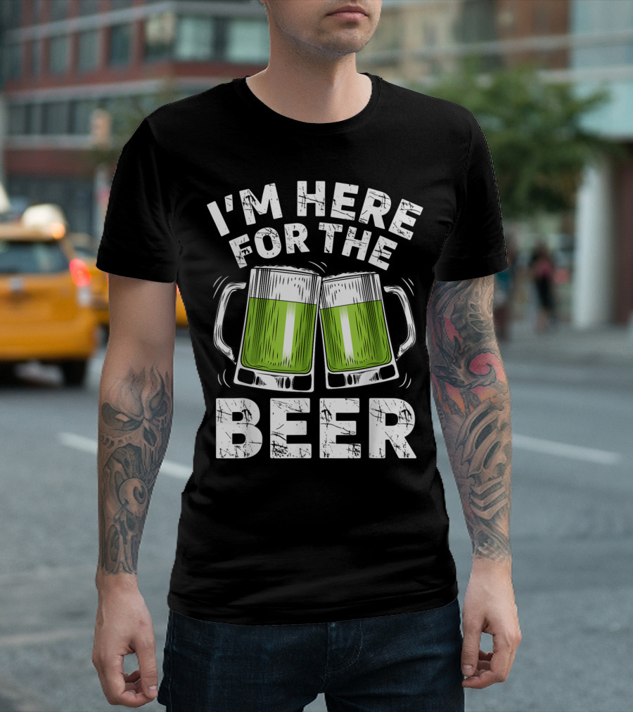 I'm Here For The Beer with Green Beer Mugs T-Shirt