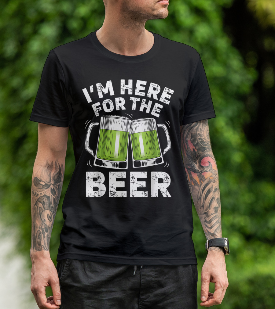 I'm Here For The Beer With Green Beer Mugs T-Shirt