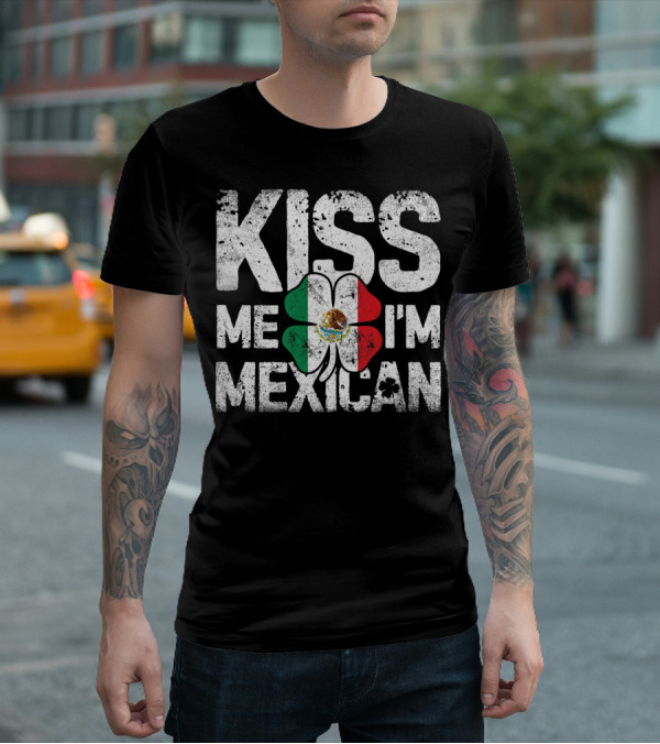 Kiss Me I'm Mexican St Patricks Day Mexico Flag Shamrock T-Shirt