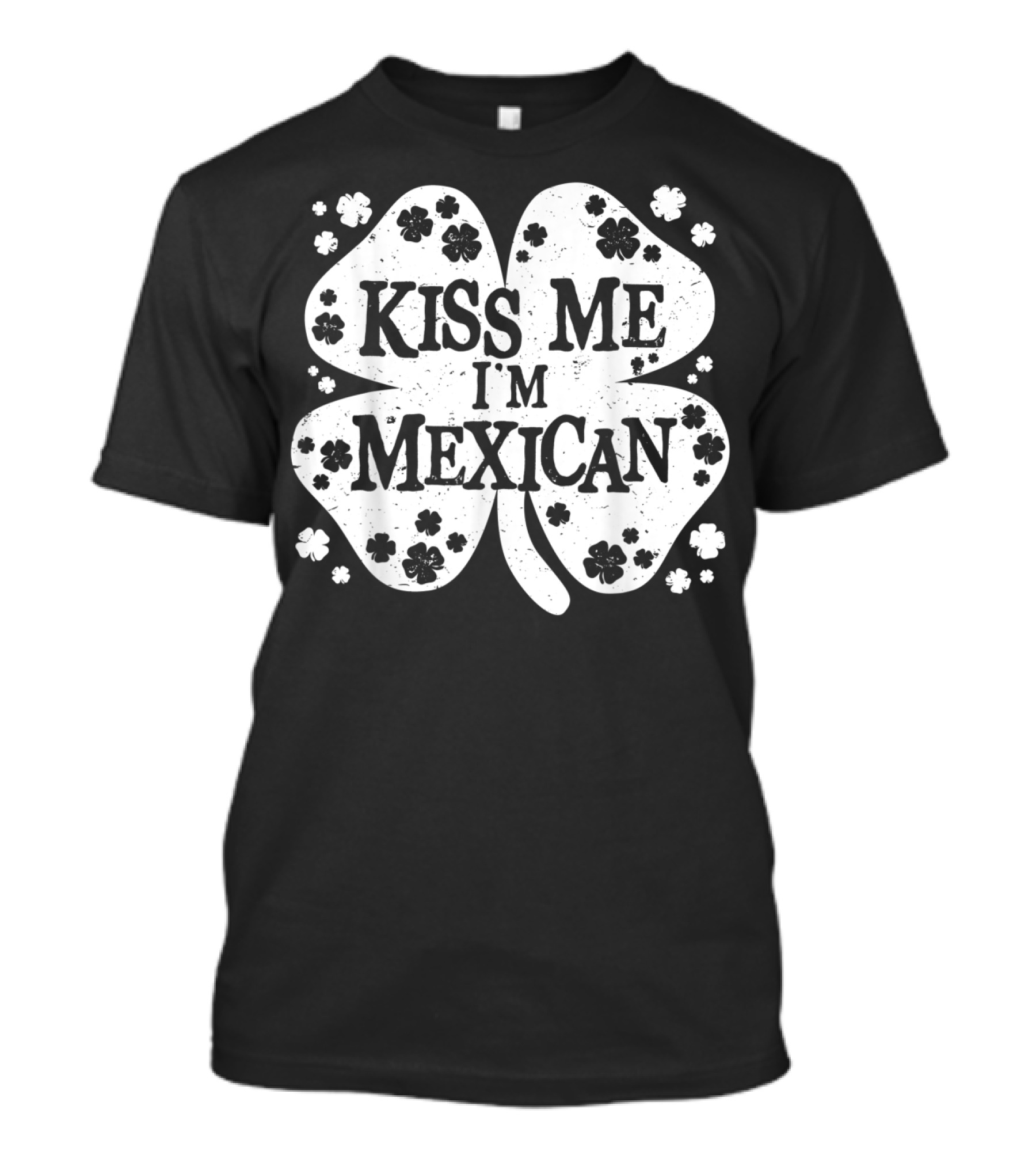 Kiss Me I'm Mexican Four-Leaf Clover Lucky Charm T-Shirt