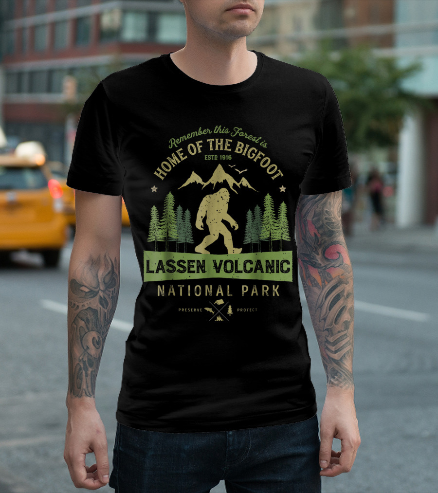 Remember This Forest Is Home of the Bigfoot Estd 1916 Lassen Volcanic National Park Preserve Protect T-Shirt