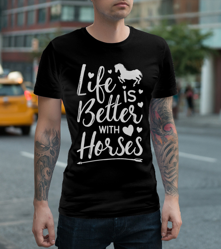 Life Is Better With Horses Equestrian Heart Horse Riding Racing T-Shirt