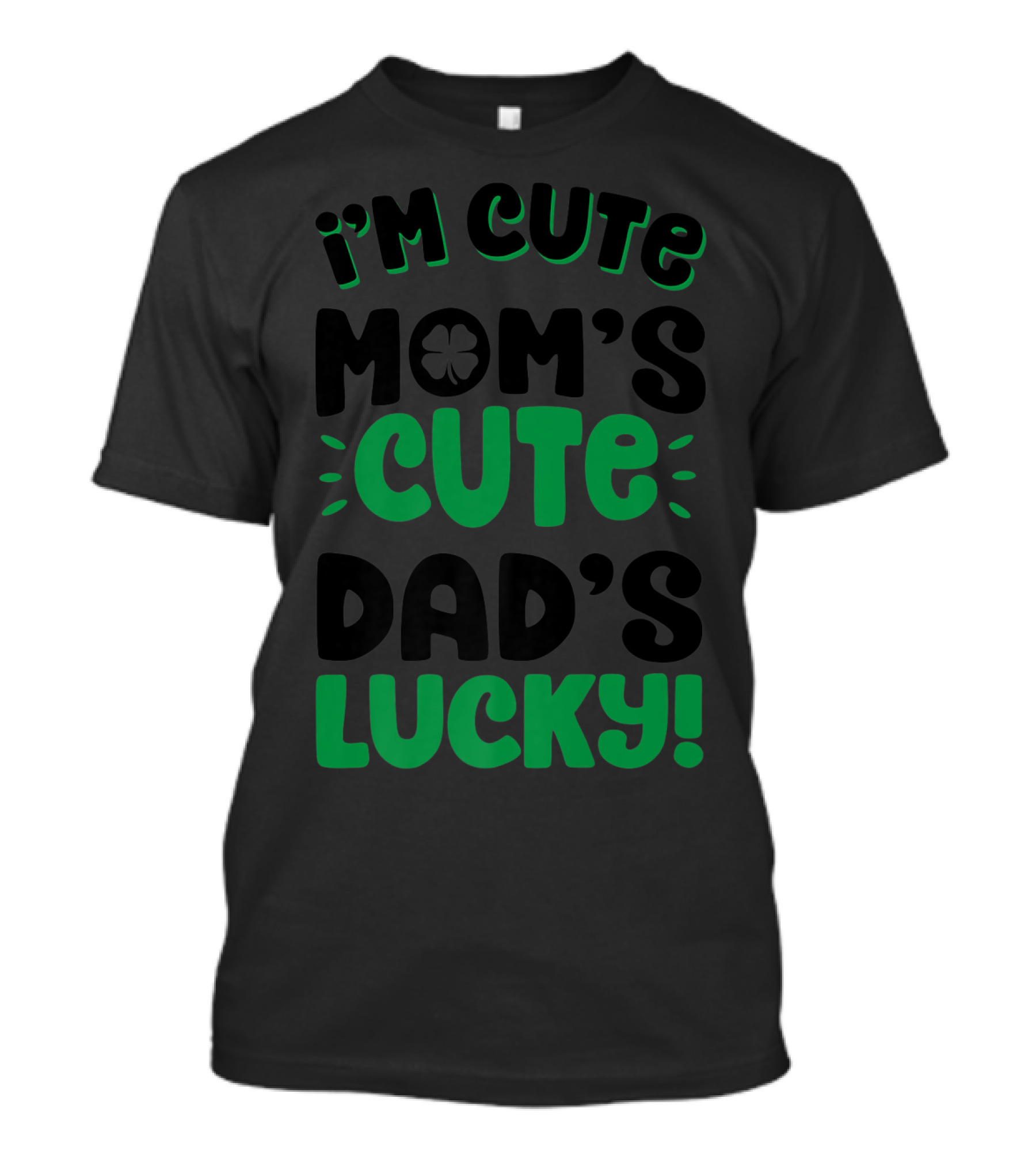 I'm Cute Mom's Cute Dad's Lucky With Shamrock T-Shirt