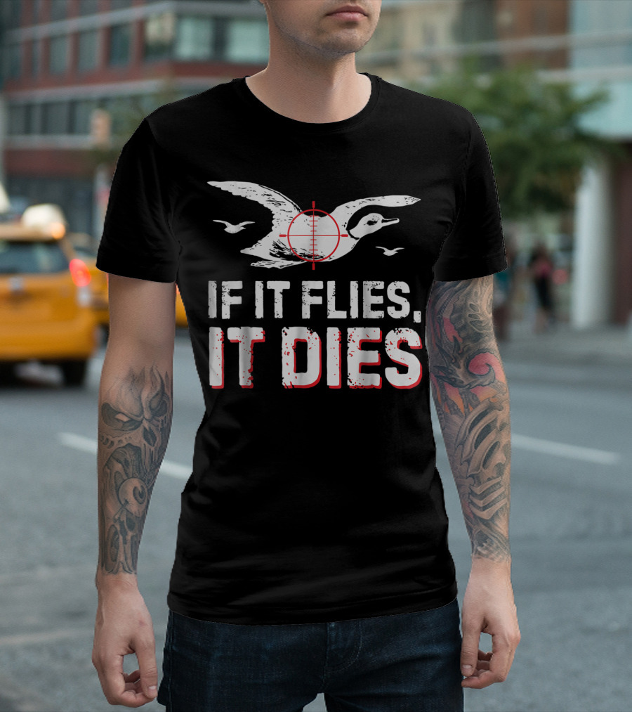If It Flies It Dies Hunting Duck Target T-Shirt