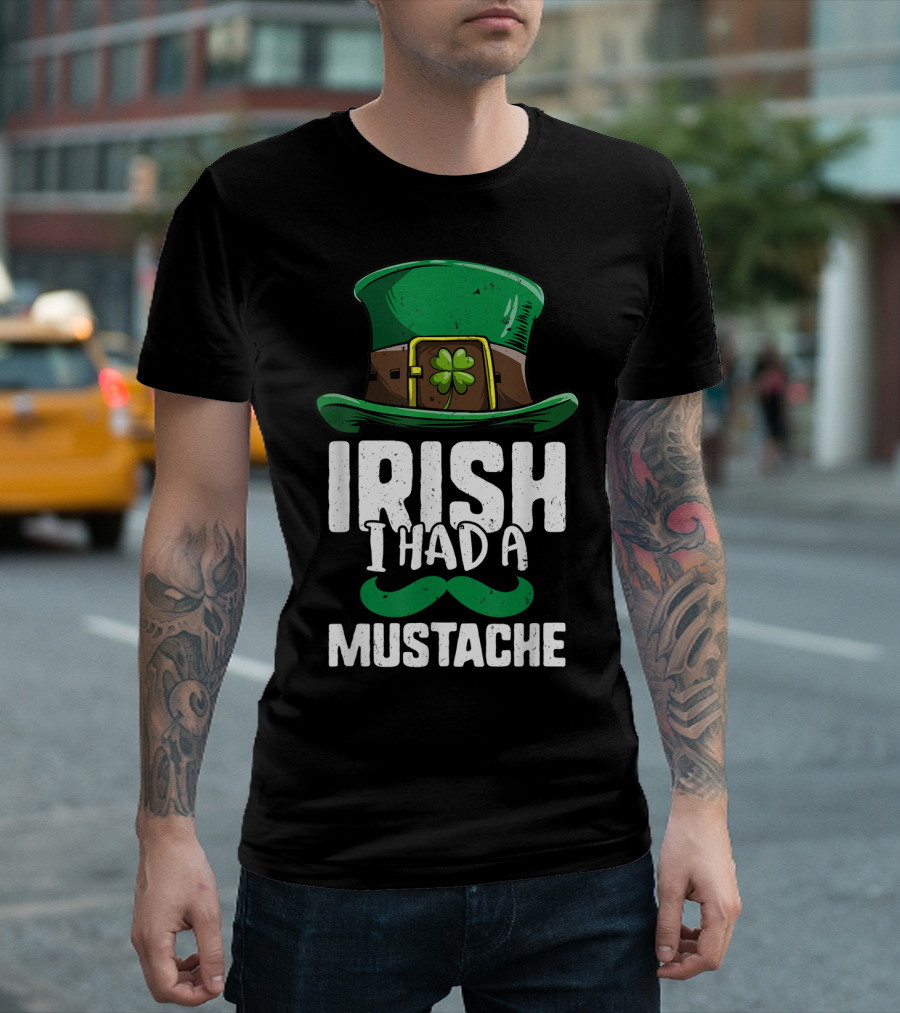 Irish I Had A Mustache St Patricks Day Leprechaun Hat And Clover T-Shirt