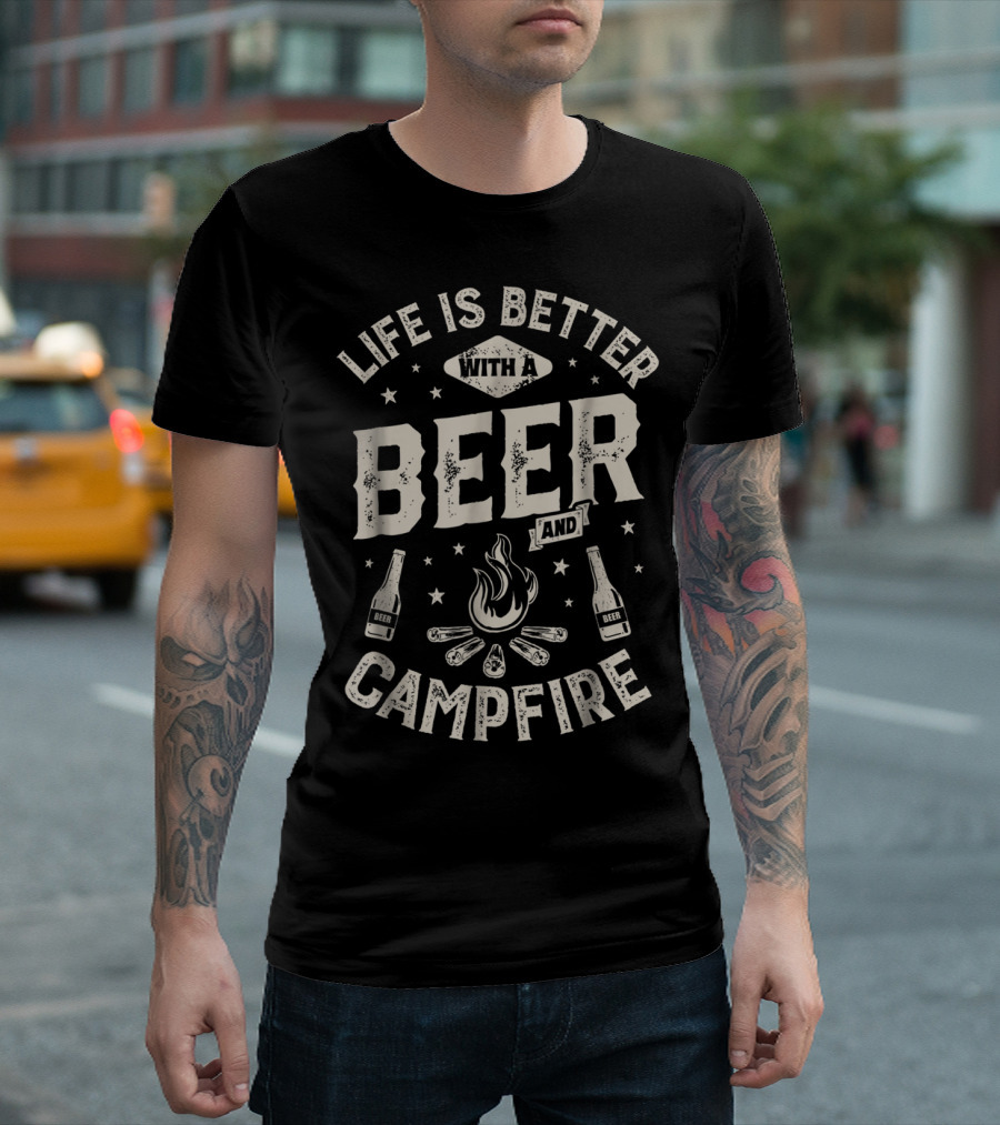 Life Is Better With A Beer And Campfire Stars Drinks Flames T-Shirt