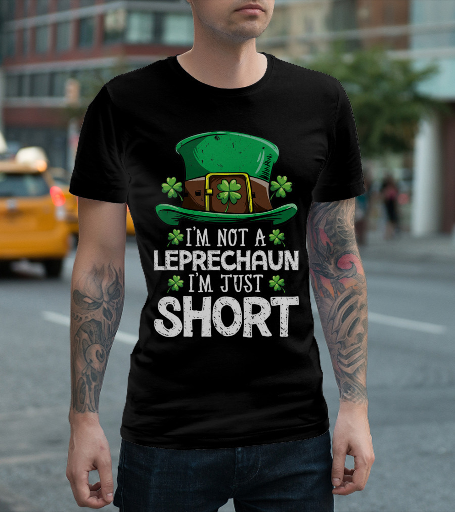 I'm Not A Leprechaun I'm Just Short St Patricks Hat Clover T-Shirt