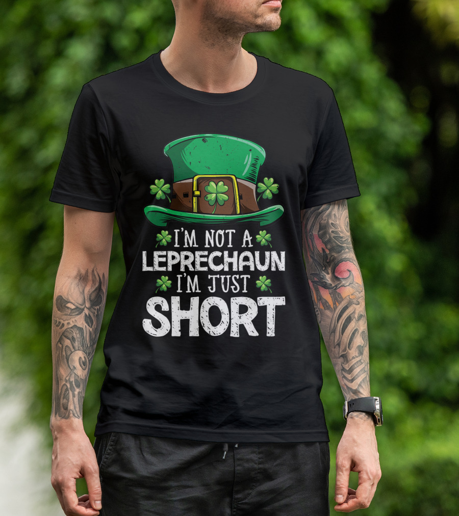 I'm Not A Leprechaun I'm Just Short St Patricks Hat Clover T-Shirt