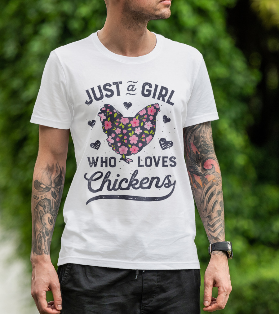 Just A Girl Who Loves Chickens Flowers Hearts T-Shirt