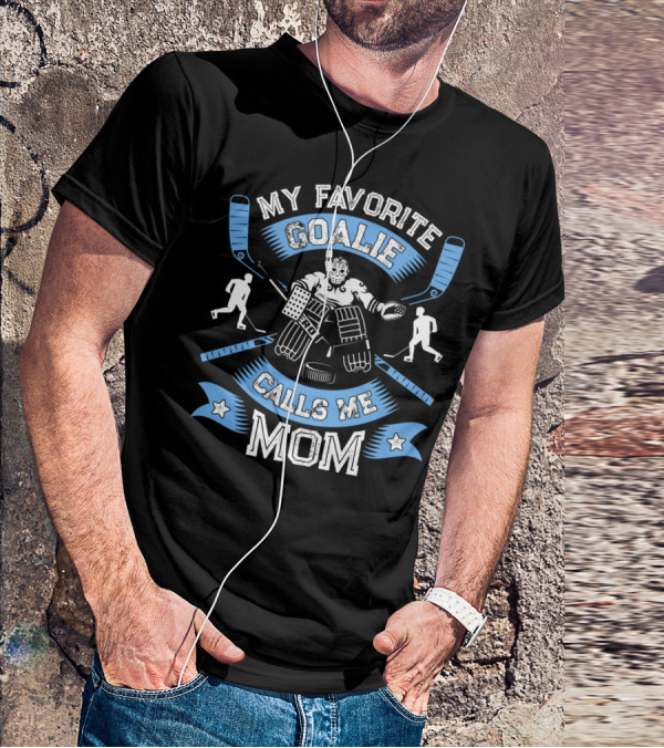 My Favorite Goalie Calls Me Mom Ice Hockey Women T-Shirt