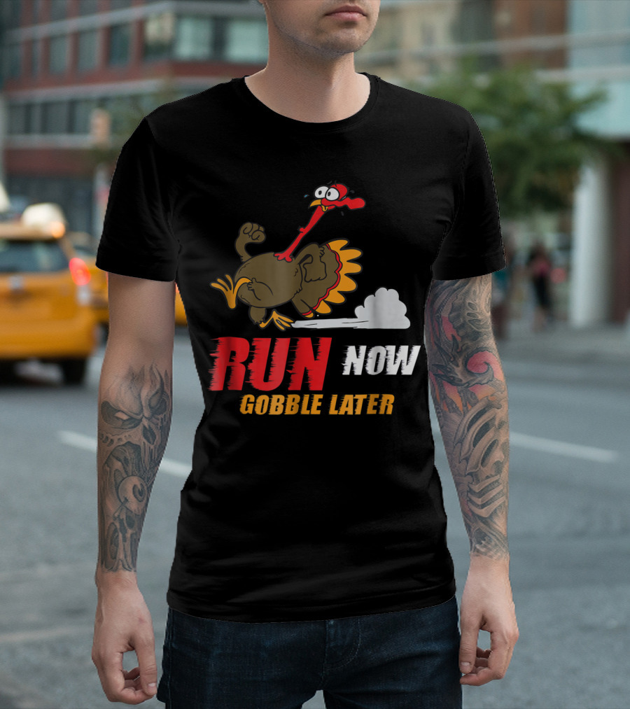 Thanksgiving Turkey Trot Run Now Gobble Later Fun Turkey T-Shirt