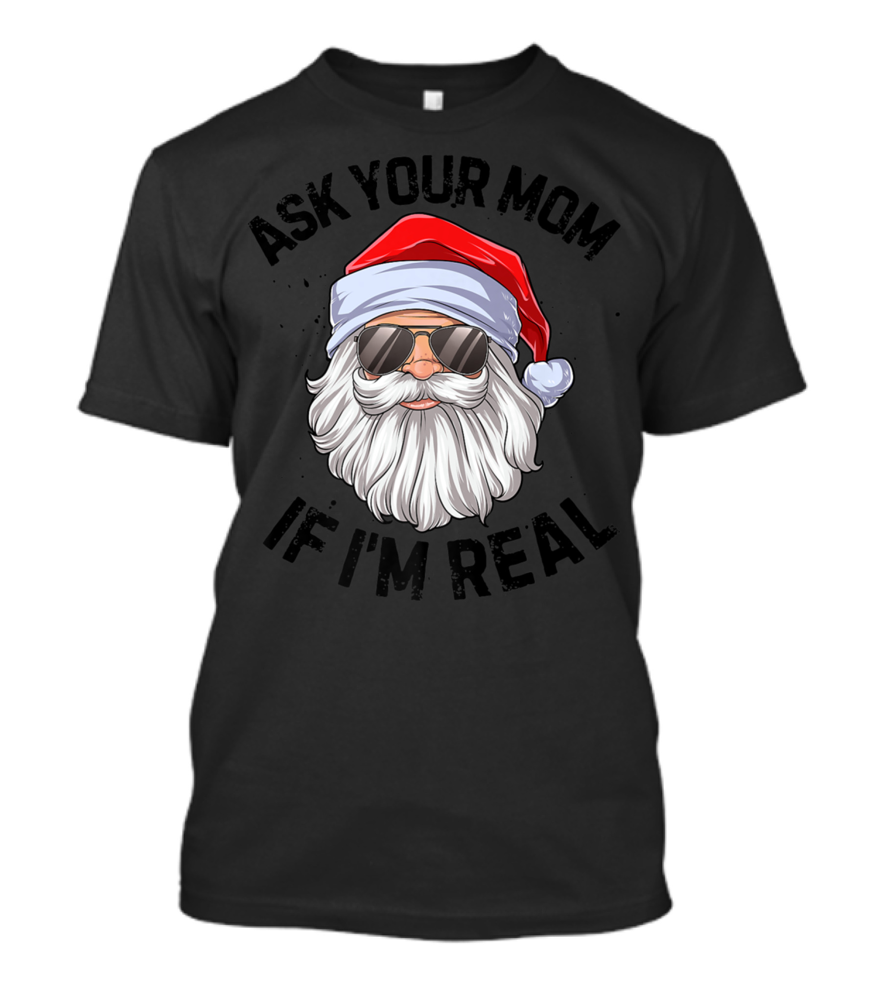 Ask Your Mom If I'm Real Santa Claus With Sunglasses T-Shirt