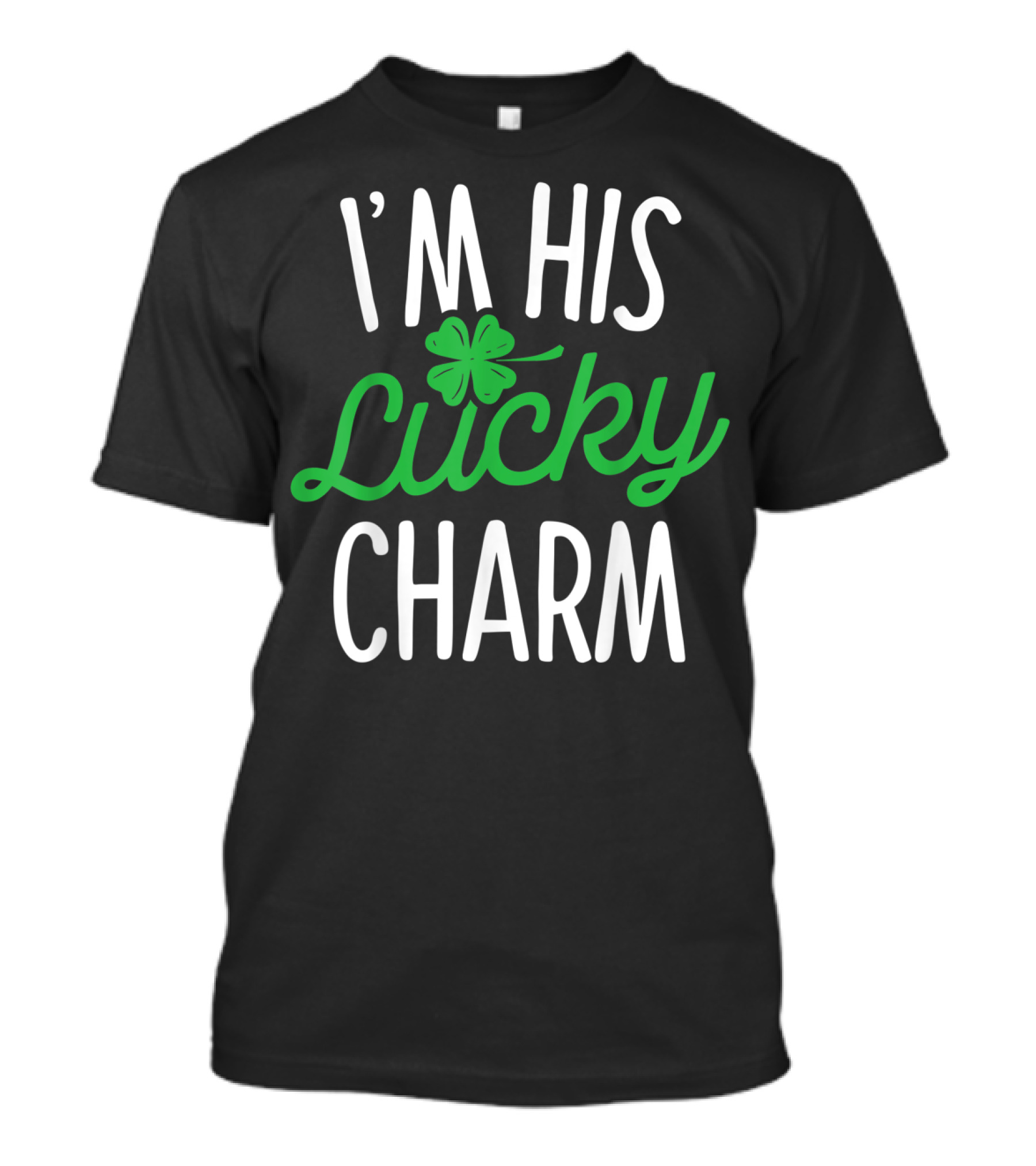 St Patricks Day I'm His Lucky Charm Shamrock T-Shirt