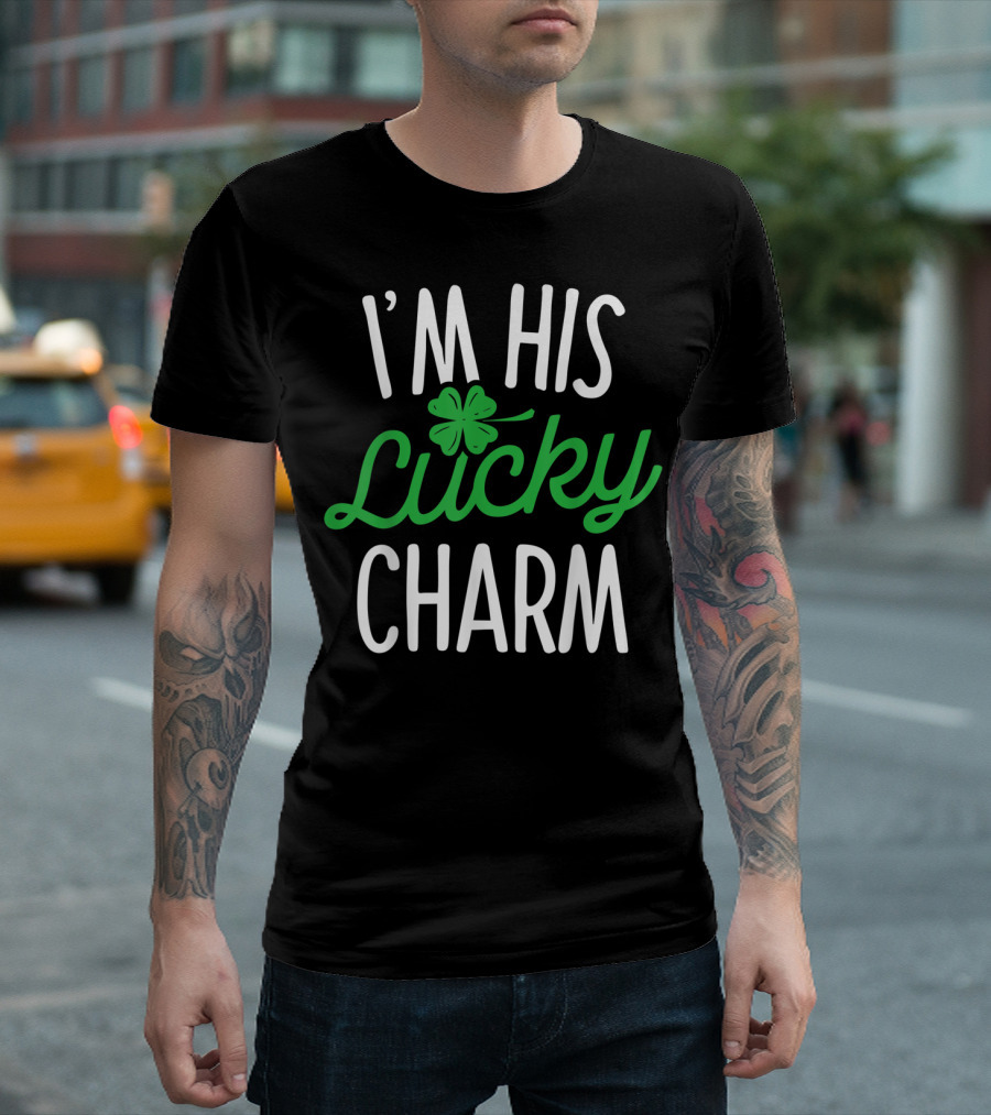 St Patricks Day I'm His Lucky Charm Shamrock T-Shirt