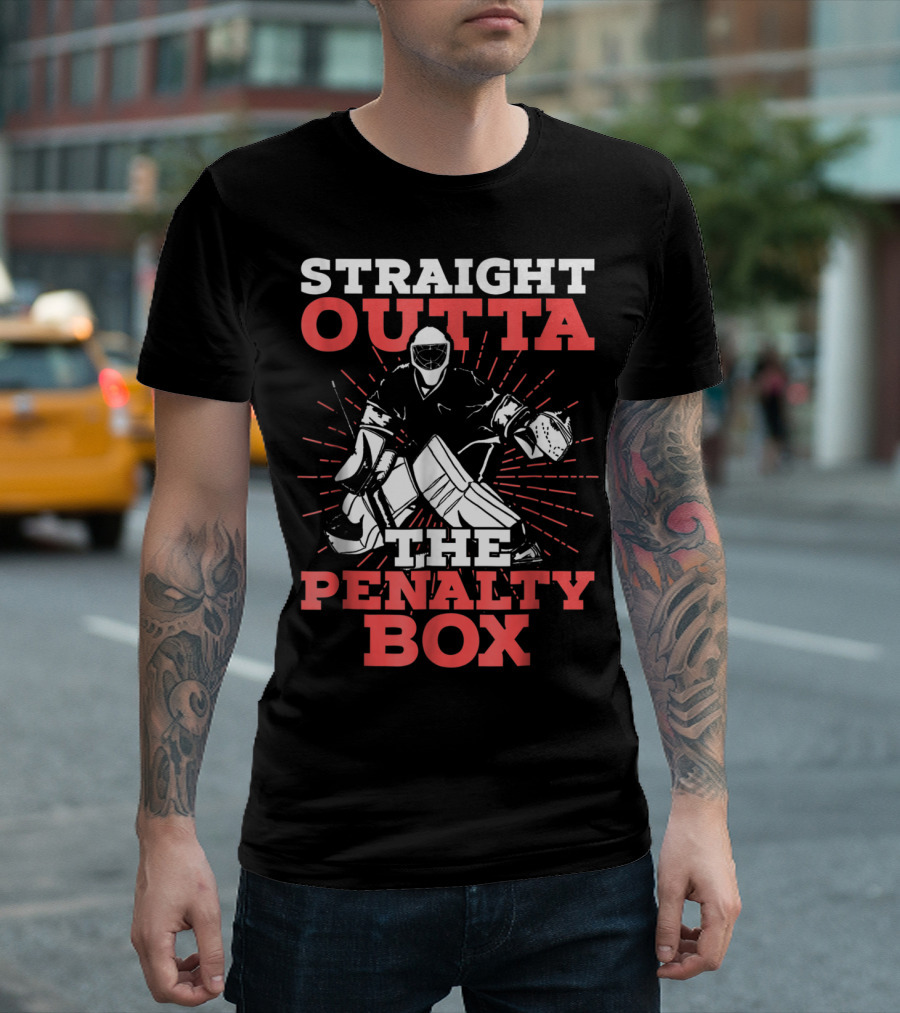 Straight Outta The Penalty Box Hockey Goalie Humor T-Shirt