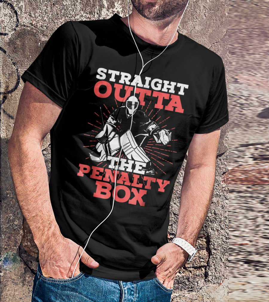 Straight Outta The Penalty Box Hockey Goalie Humor T-Shirt