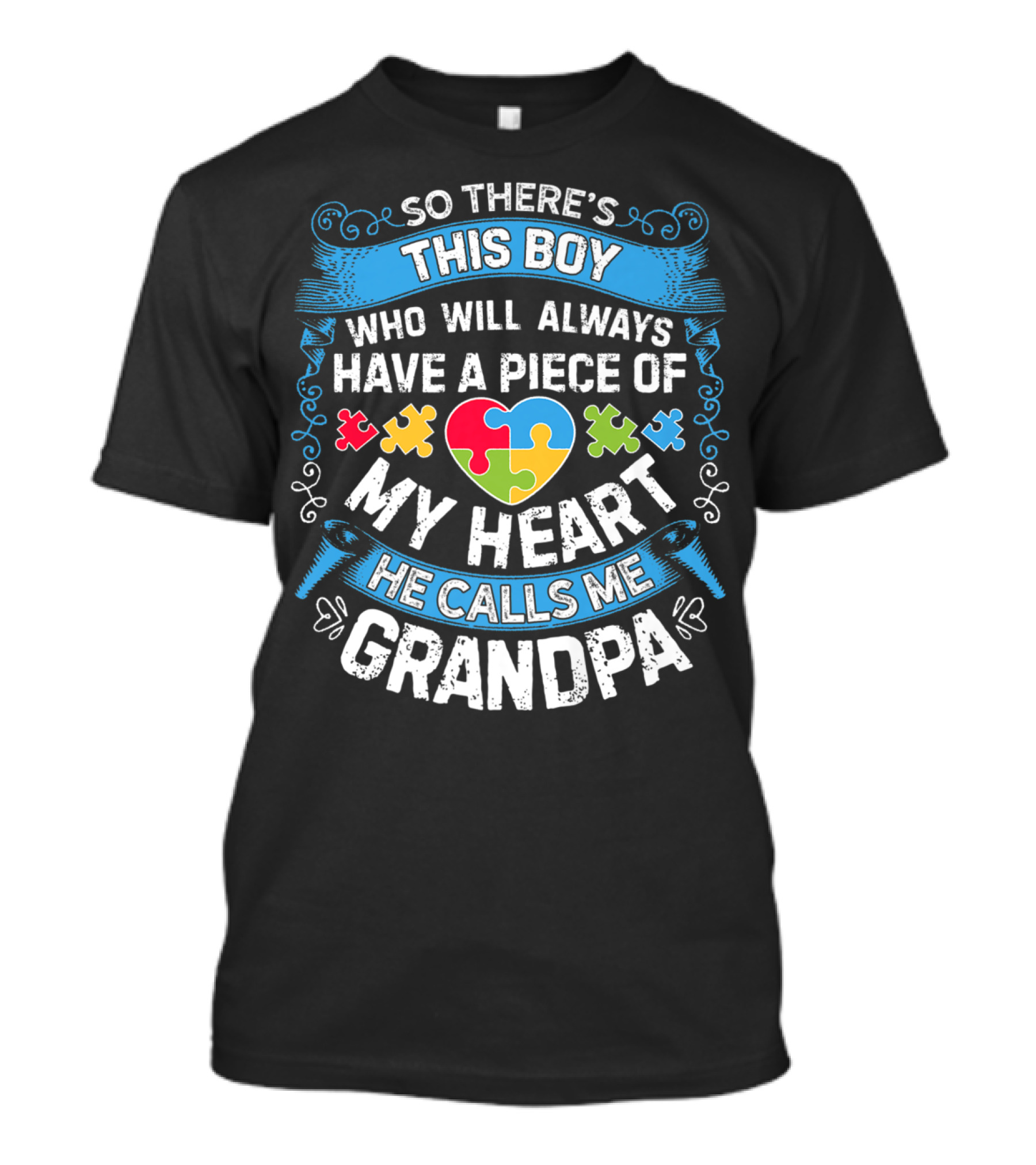 So There's This Boy Who Will Always Have A Piece Of My Heart He Calls Me Grandpa Autism Puzzle Heart T-Shirt