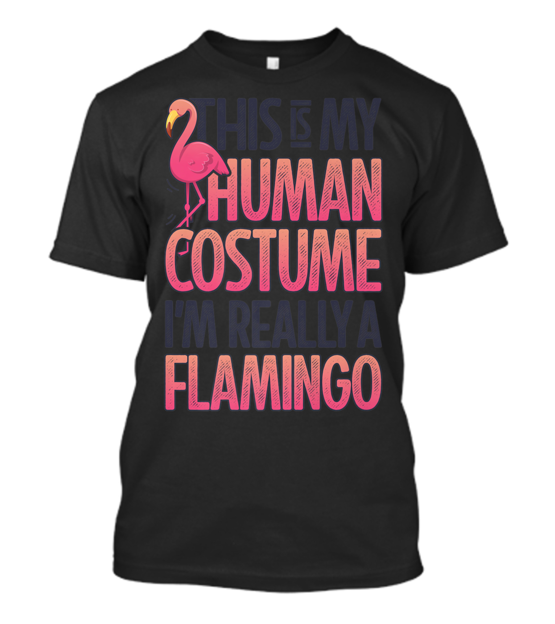 This Is My Human Costume I'm Really A Flamingo Shirt Pink Flamingo Wearing Human Costume T-Shirt