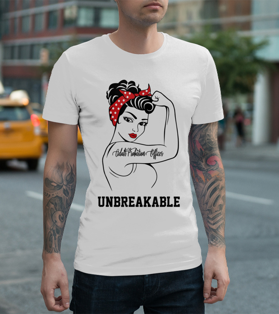 Adult Probation Officer Unbreakable Rosie the Riveter T-Shirt