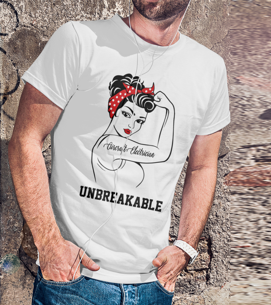 Aircraft Electrician Unbreakable Rosie The Riveter T-Shirt