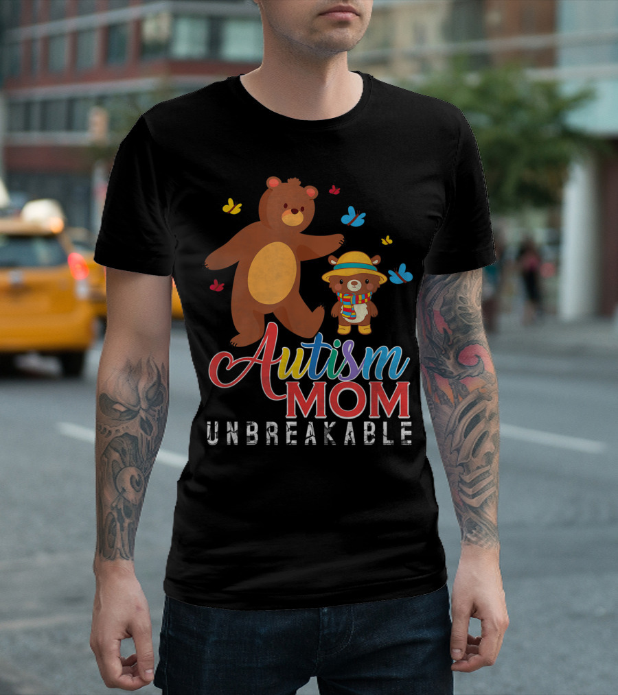 Autism Mom Unbreakable Autism Awareness Bears and Butterflies T-Shirt