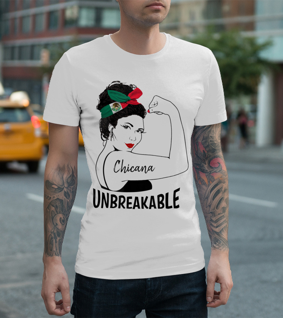Chicana Unbreakable Mexican Flag Rosie The Riveter T-Shirt