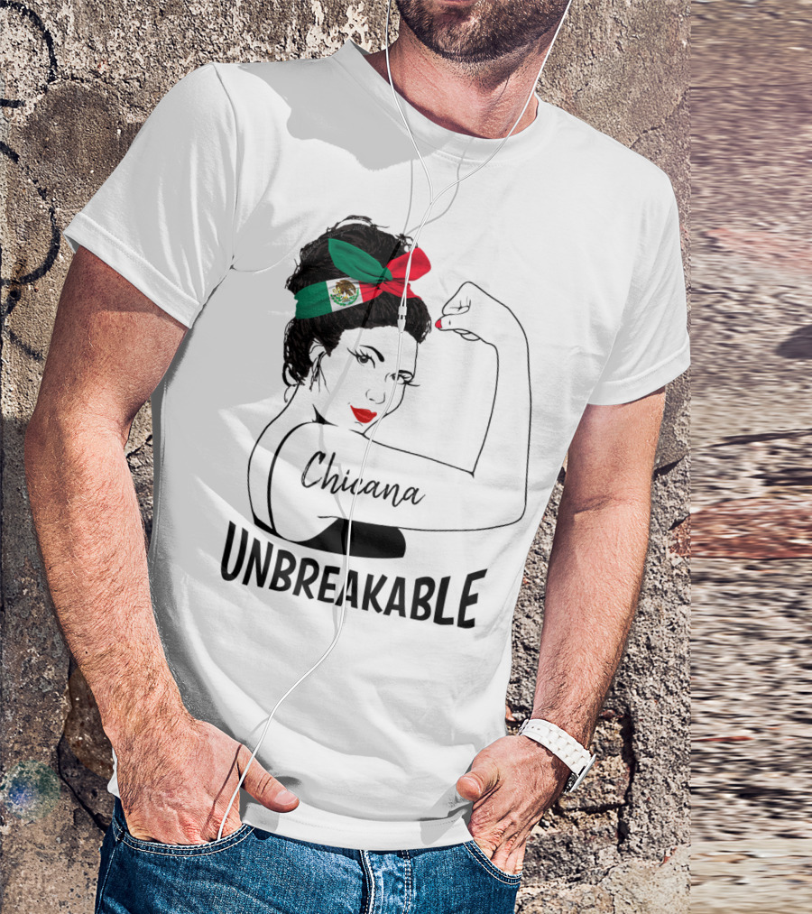 Chicana Unbreakable Mexican Flag Rosie The Riveter T-Shirt