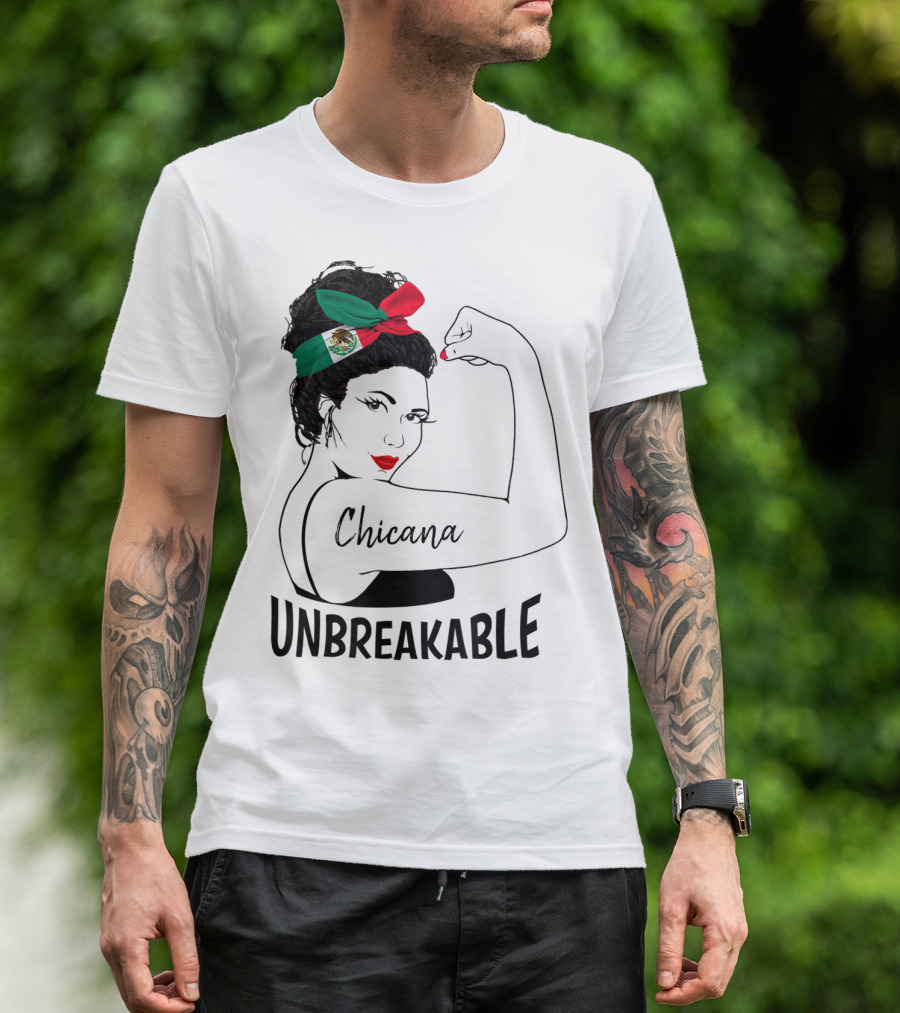Chicana Unbreakable Mexican Flag Rosie The Riveter T-Shirt