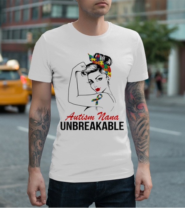 Autism Nana Unbreakable With Puzzle Ribbon And Rosie The Riveter T-Shirt