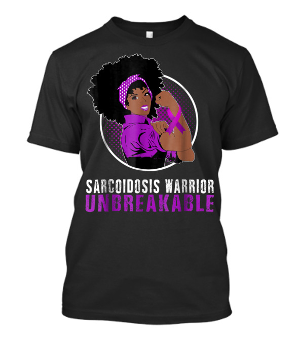 Sarcoidosis Warrior Unbreakable Black Girl Strength T-Shirt