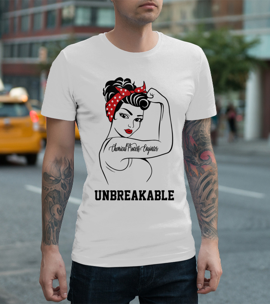 Chemical Process Engineer Unbreakable Rosie the Riveter T-Shirt