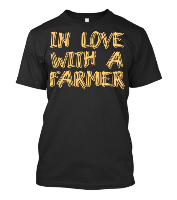 In Love With A Farmer Funny Farm Family Couple T-Shirt