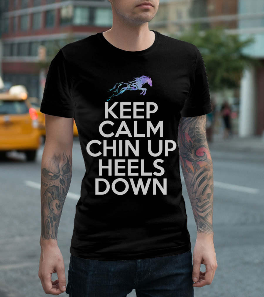 Keep Calm Chin Up Heels Down Horse Riding With Colorful Galloping Horse T-Shirt
