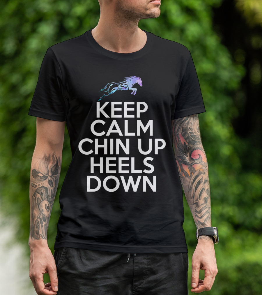 Keep Calm Chin Up Heels Down Horse Riding With Colorful Galloping Horse T-Shirt