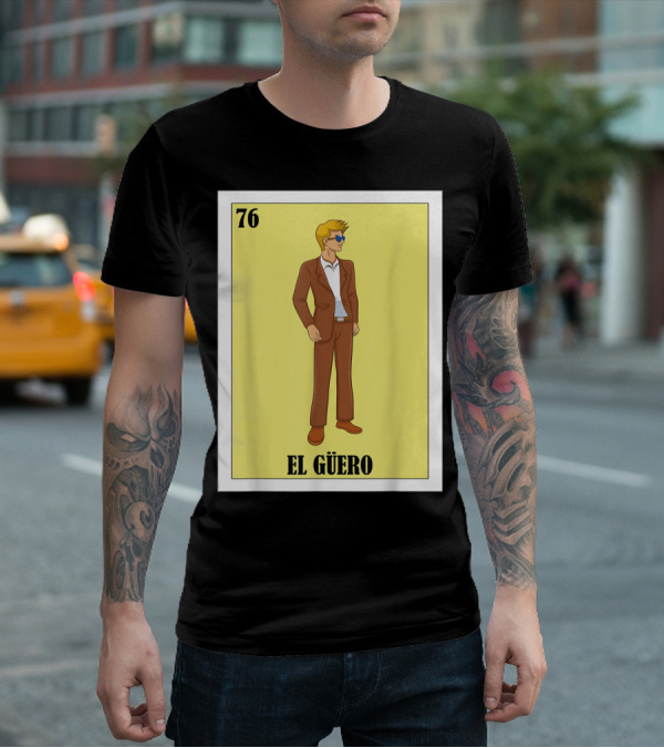 76 El Güero Lotería Card Blonde Guy Spanish T-Shirt