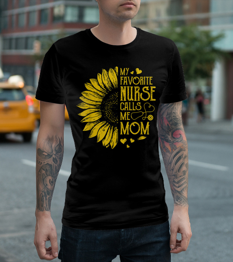 My Favorite Nurse Calls Me Mom Sunflower Heart T-Shirt