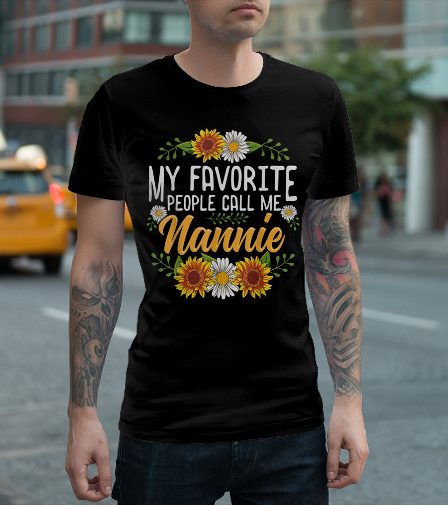 My Favorite People Call Me Nannie Sunflower and Daisy Floral T-Shirt