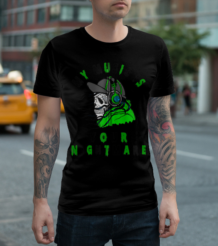 My Music Is Your Nightmare Skull DJ With Cap Headphones T-Shirt