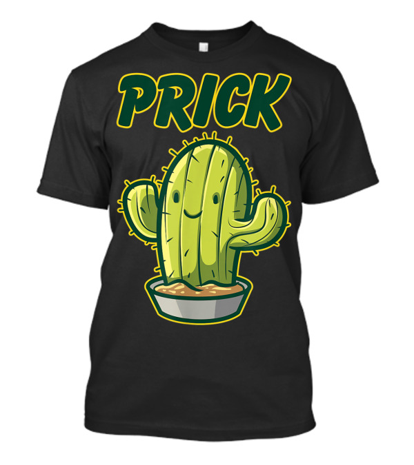 Prick Happy Smiley Cactus Epic Gag T-Shirt