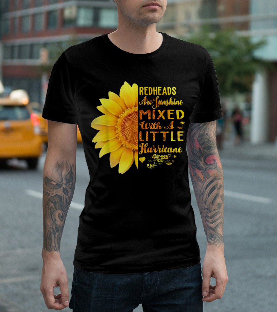 Redheads Are Sunshine Mixed With A Little Hurricane Sunflower T-Shirt