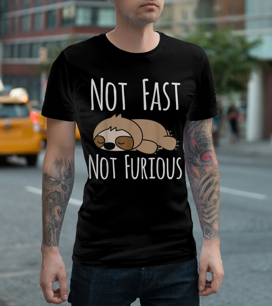 Not Fast Not Furious Sloth T-Shirt