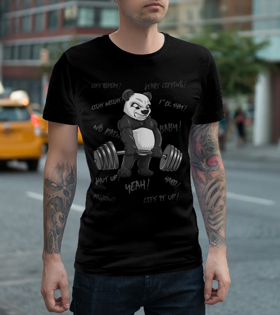 Panda Bodybuilder Strong Deadlift Bear Yeah Hard Lift Passion Shut Up T-Shirt