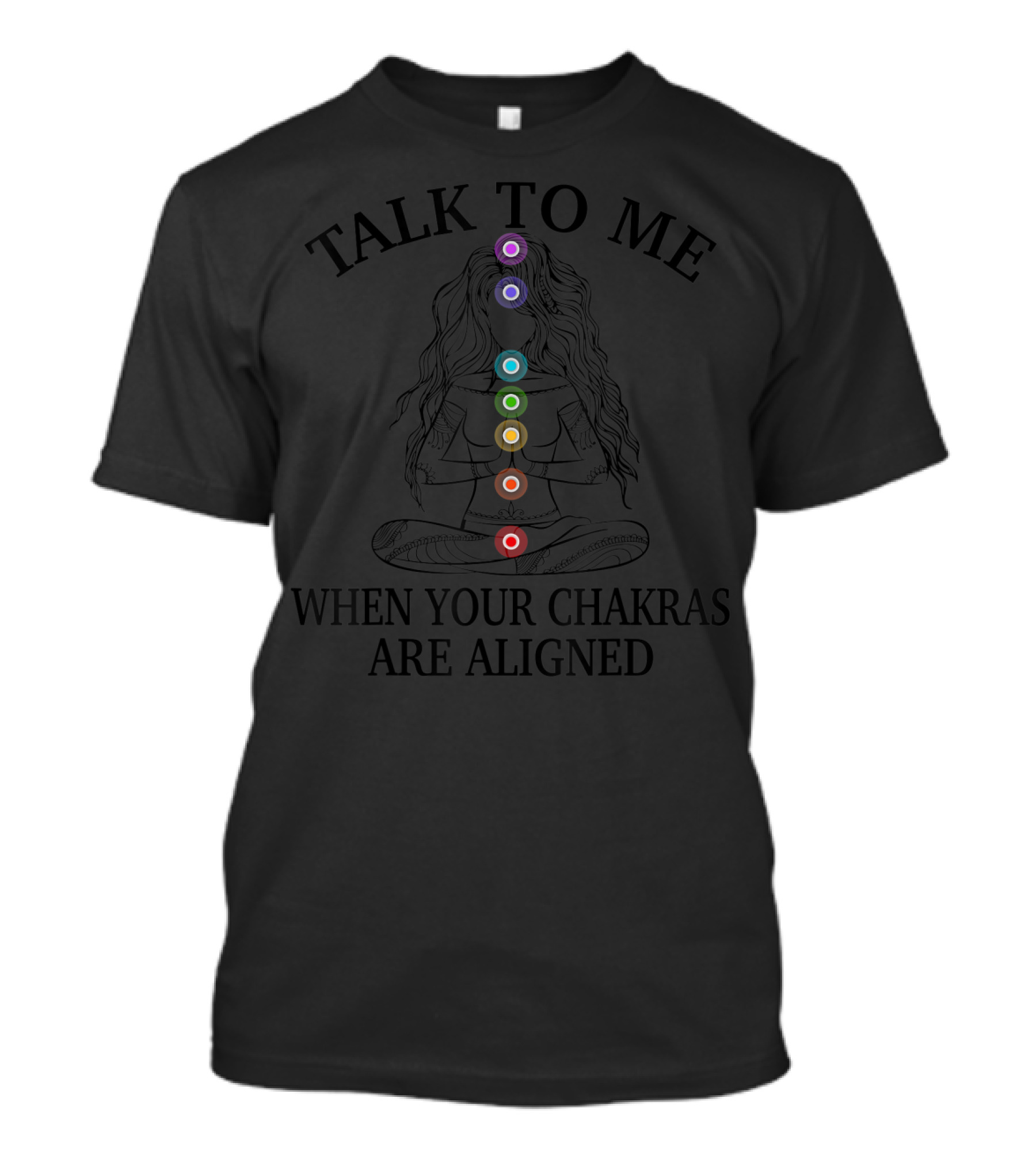 Talk To Me When Your Chakras Are Aligned Yoga Chakra Meditation Alignment T-Shirt