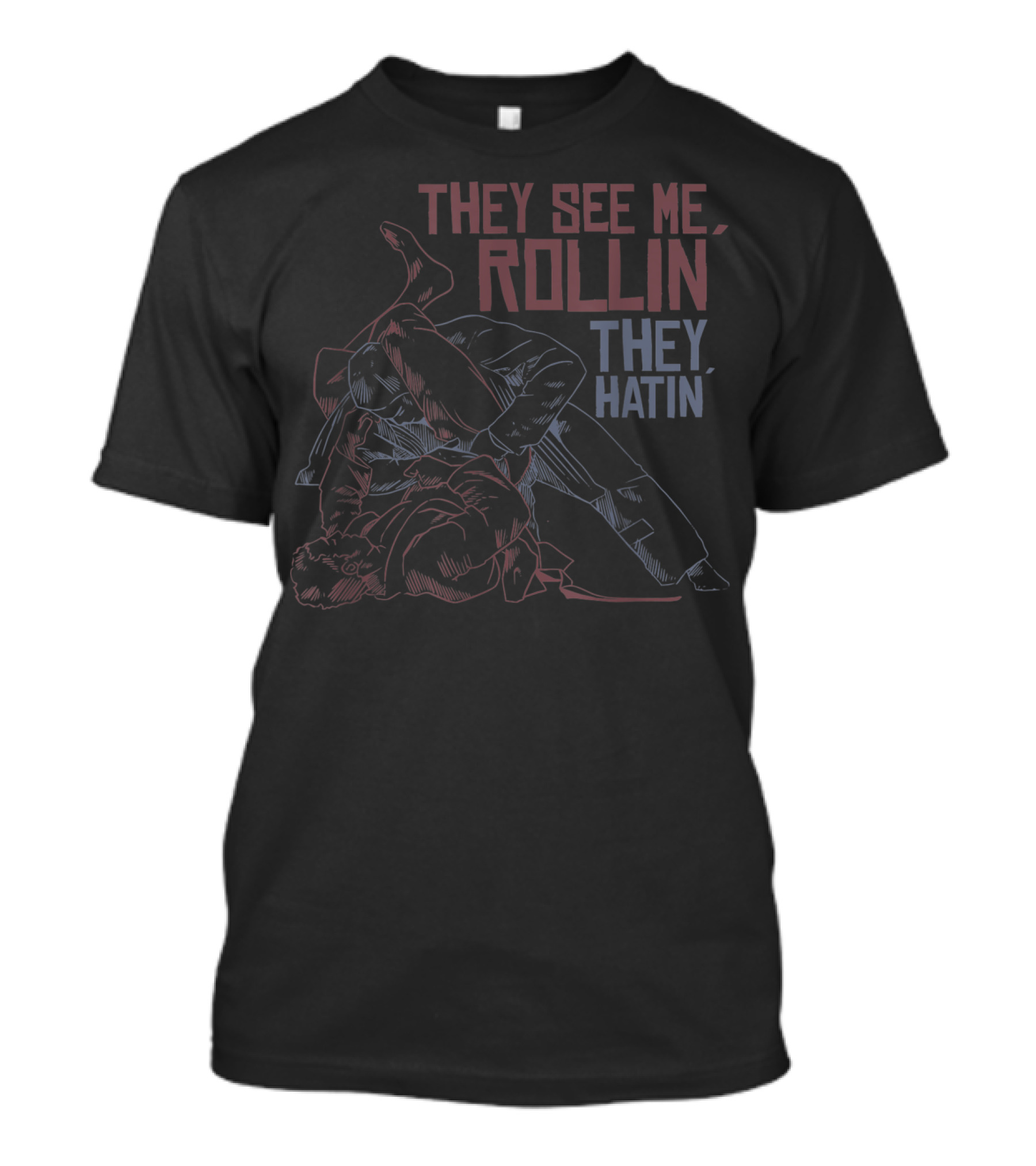 They See Me Rollin They Hatin Jiu Jitsu MMA T-Shirt