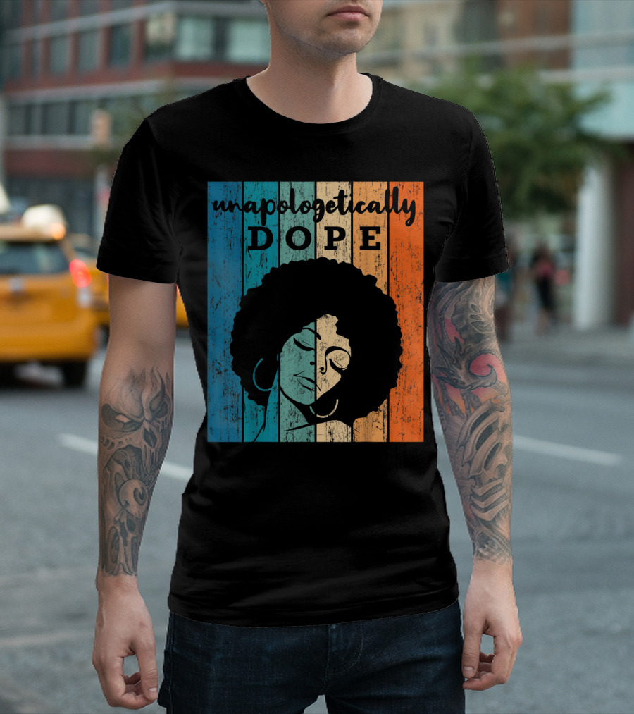 Unapologetically Dope Afro African American T-Shirt