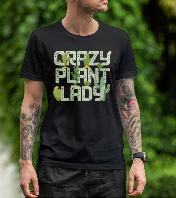 Crazy Plant Lady Funny Gardening With Cactuses T-Shirt